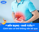 ⁉️ ĐẦY BỤNG, KHÓ TIÊU - CẢNH BÁO CƠ THỂ KHÔNG NÊN BỎ QUA ❓